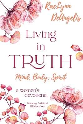 Living in Truth Mind, Body, Spirit: A Daily Dev... 0578958953 Book Cover