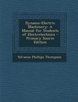 Dynamo-Electric Machinery: A Manual for Student... 1287729991 Book Cover