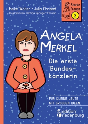 Angela Merkel - Die erste Bundeskanzlerin: Für ... [German] 3990820729 Book Cover