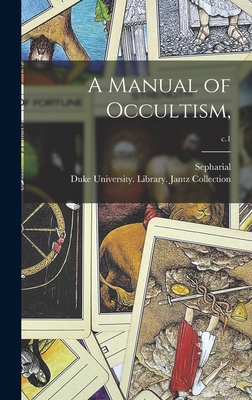 A Manual of Occultism; c.1 1013841921 Book Cover