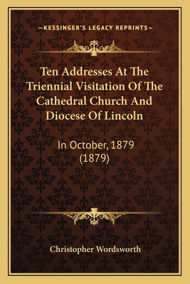 Ten Addresses At The Triennial Visitation Of Th... 1164887475 Book Cover