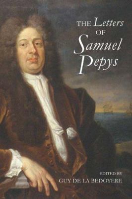 The Letters of Samuel Pepys: 1656-1703 184383197X Book Cover