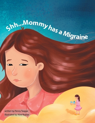Shh...Mommy Has a Migraine 1796099457 Book Cover