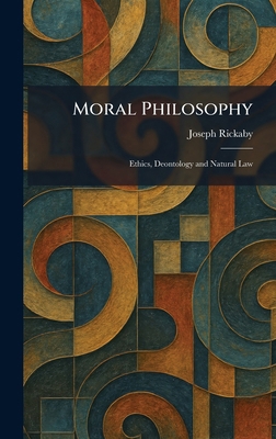 Moral Philosophy: Ethics, Deontology and Natura... 1025848632 Book Cover