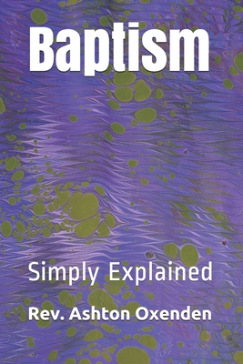 Baptism: Simply Explained 1699375372 Book Cover