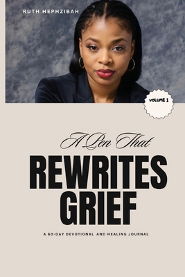 A Pen that Rewrites Grief: A 60-Day Devotional ... B0D8YSPZXV Book Cover