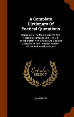 A Complete Dictionary of Poetical Quotations: C... 1345545762 Book Cover
