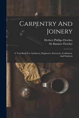Carpentry And Joinery: A Text-book For Architec... 1018819940 Book Cover