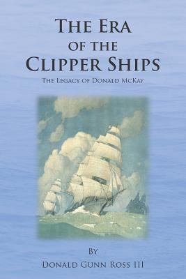 The Era of the Clipper Ships: The Legacy of Don... 1470155605 Book Cover