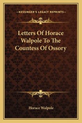 Letters Of Horace Walpole To The Countess Of Os... 1162808454 Book Cover