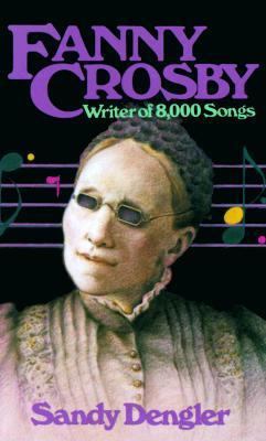 Fanny Crosby: Writer of 8,000 Songs 0802425291 Book Cover