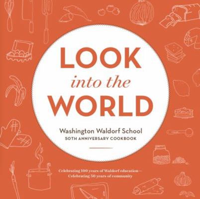 Spiral-bound Look into the World : Washington Waldorf School 50th Anniversary Cookbook Book