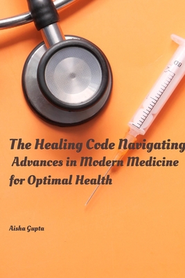The Healing Code Navigating Advances in Modern ... 9358684437 Book Cover