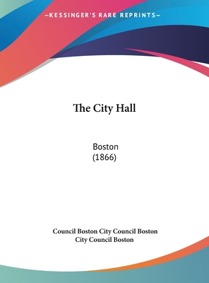 The City Hall: Boston (1866) 1162226390 Book Cover