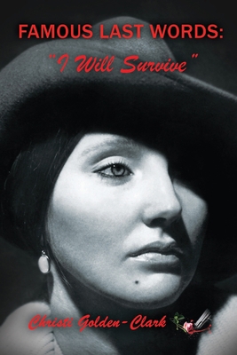 Famous Last Words: "I Will Survive" 1636846025 Book Cover