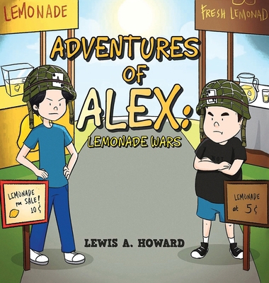 The Adventures of Alex: Lemonade Wars 1959173472 Book Cover
