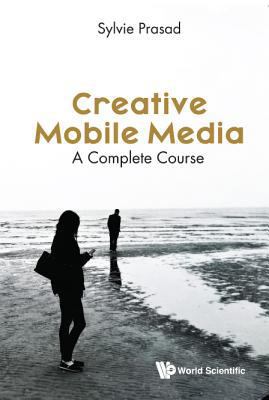 Creative Mobile Media: A Complete Course 1786342812 Book Cover