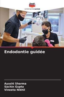 Endodontie guidée [French] 6205975149 Book Cover