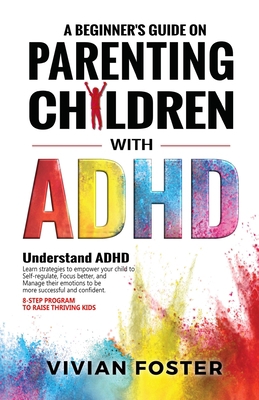 A Beginner's Guide on Parenting Children with ADHD 1958134058 Book Cover