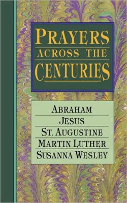 Prayers Across the Centuries: Abraham, Jesus, S... 0877886466 Book Cover