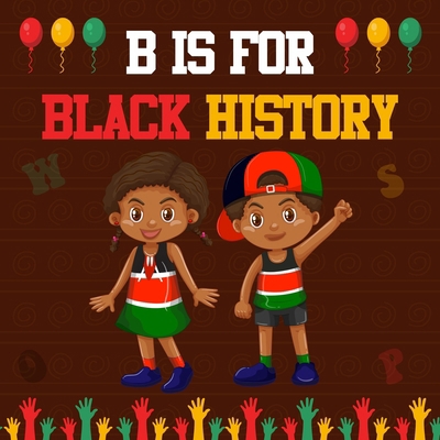 B is For Black History: An Early Learning Inspi... B0CT65BC2F Book Cover