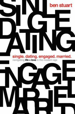 Single, Dating, Engaged, Married: Navigating Li... 0718097890 Book Cover