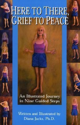 Here to There, Grief to Peace: An Illustrated J... 0967553261 Book Cover