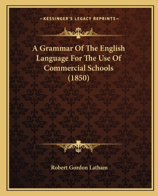 A Grammar Of The English Language For The Use O... 1164528416 Book Cover