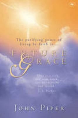 Future Grace: The Purifying Power of Living By ... 0851111629 Book Cover