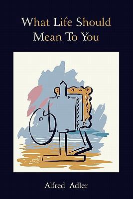 What Life Should Mean to You 1888262168 Book Cover