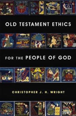 Old Testament Ethics for the People of God 0830827781 Book Cover