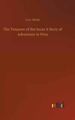 The Treasure of the Incas A Story of Adventure ... 3752357053 Book Cover
