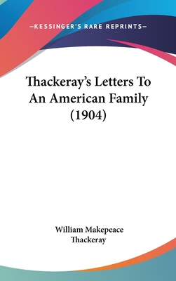 Thackeray's Letters To An American Family (1904) 054897778X Book Cover