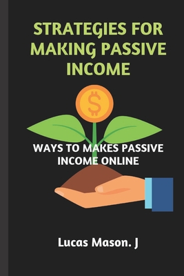 Strategies for Making Passive Income: Ways to M... B0BJYZKQZV Book Cover