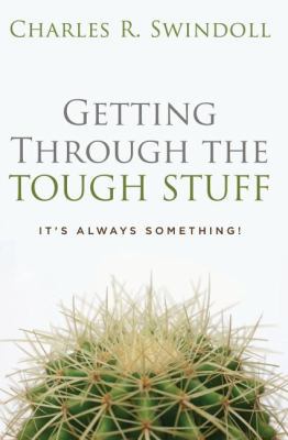 Getting Through the Tough Stuff: It's Always So... 0849913209 Book Cover