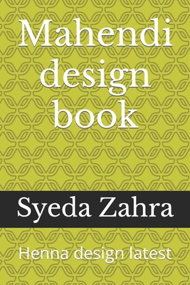 Mahendi design book: Henna design latest B0BW2KS9BJ Book Cover