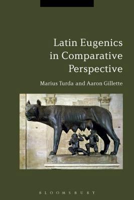 Latin Eugenics in Comparative Perspective 147253140X Book Cover