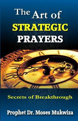 The Art of Strategic Prayers: Secrets of Breakt... 152342396X Book Cover