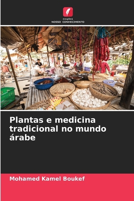 Plantas e medicina tradicional no mundo árabe [Portuguese] 620075117X Book Cover