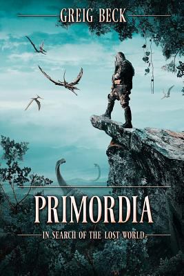 Primordia: In Search of the Lost World 1925711471 Book Cover