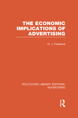 The Economic Implications of Advertising (RLE A... 0415818028 Book Cover