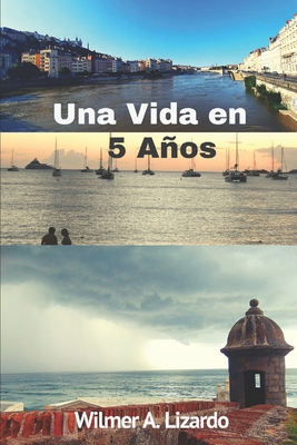 Una vida en 5 años: Mi odisea como inmigrante [Spanish] B09Y632J2J Book Cover