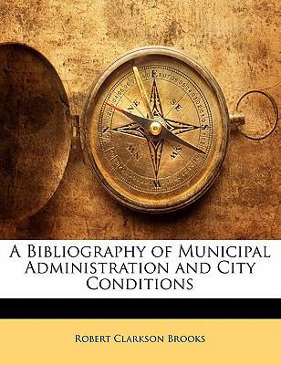 A Bibliography of Municipal Administration and ... 1141461072 Book Cover