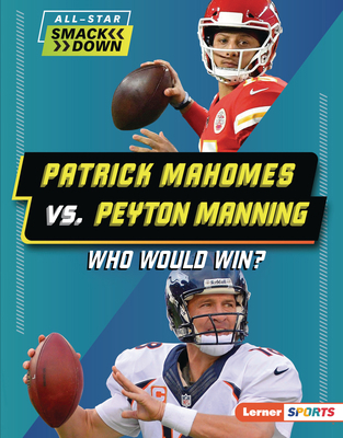 Patrick Mahomes vs. Peyton Manning: Who Would Win? 1728490855 Book Cover