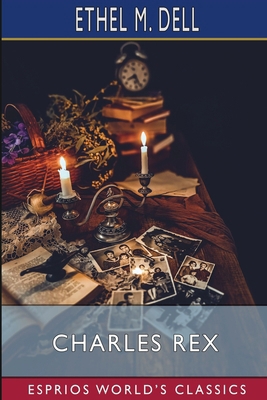 Charles Rex (Esprios Classics) B0D5J1FRW1 Book Cover