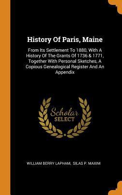 History of Paris, Maine: From Its Settlement to... 0353461202 Book Cover