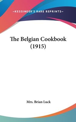 The Belgian Cookbook (1915) 1437192769 Book Cover