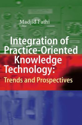 Integration of Practice-Oriented Knowledge Tech... 3642344704 Book Cover