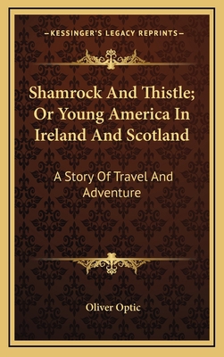 Shamrock And Thistle; Or Young America In Irela... 1163860433 Book Cover