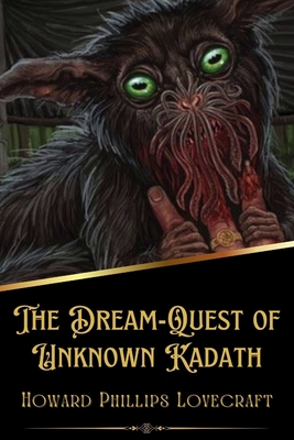 The Dream-Quest of Unknown Kadath (Illustrated)            Book Cover